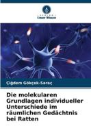 Die molekularen Grundlagen individueller Unterschiede im räumlichen Gedächtnis bei Ratten 6202368004 Book Cover