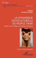 La dynamique socioculturelle du peuple Tikar: Points sur les villages de l’Ouest Cameroun (Études Africaines) (French Edition) 2336516853 Book Cover