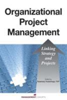 Organizational Project Management: Linking Strategy and Projects: Linking Strategy and Projects 1567262821 Book Cover