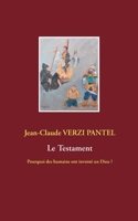 Le Testament: Pourquoi des humains ont inventé un Dieu ? 2322189510 Book Cover