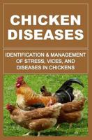 Chicken Diseases: Identification And Management Of Stress, Vices, And Diseases In Chickens 151142642X Book Cover