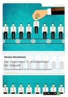 Die Generation Y. Arbeitnehmer der Zukunft: Herausforderungen f�r das Personalmanagement 3656504180 Book Cover