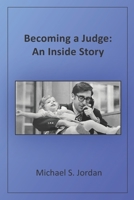 Becoming a Judge: An Inside Story 1736777319 Book Cover