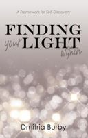 Finding Your Light Within: A Framework for Self-Discovery null Book Cover