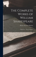 The Complete Works of William Shakespeare: King Lear. Timon of Athens 1017125686 Book Cover