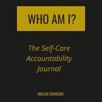 Who Am I? The Self-Care Accountability Journal 1716833892 Book Cover