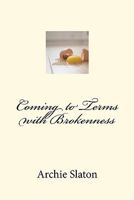 Coming to Terms with Brokenness 1452813949 Book Cover
