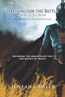 Dressing for the Battle: Armed to Win, The Breastplate of Righteousness B08BWGPRB1 Book Cover