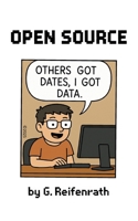 Open Source: Others got dates, I got data! 3819296506 Book Cover