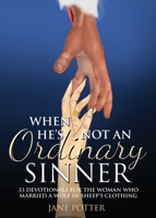 When He's Not an Ordinary Sinner: 33 Devotionals for the Woman Who Married a Wolf in Sheep's Clothing 1486626041 Book Cover