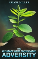 The Woman Who Overcame Adversity B0C87HHRGB Book Cover