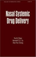 Nasal Systematic Drug Delivery (Drugs and the Pharmaceutical Sciences) 0824780930 Book Cover