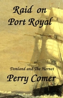 Raid on Port Royal: Donland and the Hornet 1514735458 Book Cover