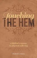 Touching the Hem: A Biblical Response to Physical Suffering 1620202050 Book Cover