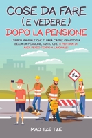 Cose da Fare (e Vedere) Dopo la Pensione: L'Unico Manuale che Ti Farà Capire Quanto Sia Bella la Pensione, Tanto che Ti Pentirai di Aver Perso Tempo a Lavorare! B099TQ6JQC Book Cover