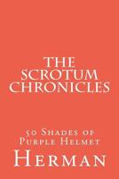 The Scrotum Chronicles: 50 Shades of Purple Helmet 1478341807 Book Cover