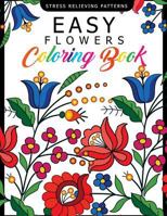 Easy Flowers Coloring Book: Stress Relieving Patterns Coloring Book for Adults, Girls and Children 1545565643 Book Cover