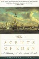 The Scents of Eden: A History of the Spice Trade 1568362021 Book Cover