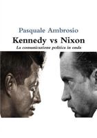 Kennedy vs Nixon: La comunicazione politica in onda 0244145180 Book Cover