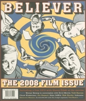 The Believer, Issue 52: March / April 08 - Film Issue 1934781029 Book Cover