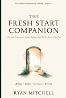 The Fresh Start Companion: A Practical, Compassionate Guide to Building a Life That Fits You in a New Place (The New Beginnings Series) B0H4VDX3FH Book Cover