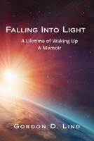 Falling Into Light: A Lifetime of Waking Up 159598948X Book Cover