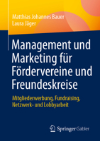 Management und Marketing für Fördervereine und Freundeskreise: Mitgliederwerbung, Fundraising, Netzwerk- und Lobbyarbeit (German Edition) 366273916X Book Cover