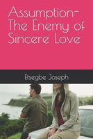 Assumption- The Enemy of Sincere Love B0CRL9BR6X Book Cover