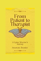 From Patient to Therapist: A Lyme Warrior's Journey B0C8R23V5Z Book Cover