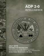 Army Doctrine Publication ADP 2-0 Intelligence July 2019 1688444572 Book Cover
