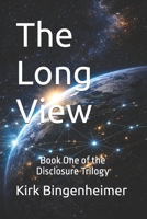 The Long View: Book One of the Disclosure Trilogy (The Long View: The Disclosure Trilogy) B0GSJTYXVN Book Cover