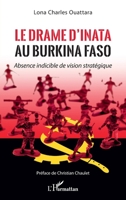 Le drame d'Inata au Burkina Faso: Absence indicible de vision stratégique (French Edition) 2140295951 Book Cover