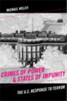 Crimes of Power & States of Impunity: The U.S. Response to Terror (Critical Issues in Crime and Society) 0813544351 Book Cover
