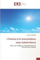 L’homme et la transcendance selon Gabriel Marcel: Pour une meilleure compréhension de l’humanisme intégral (French Edition) 6206701719 Book Cover