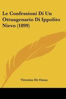 Le Confessioni Di Un Ottuagenario Di Ippolito Nievo (1899) 1160151563 Book Cover