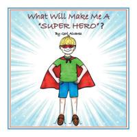 What Will Make Me a Super Hero? 1796029254 Book Cover