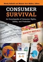 Consumer Survival [2 Volumes]: An Encyclopedia of Consumer Rights, Safety, and Protection 1598849360 Book Cover