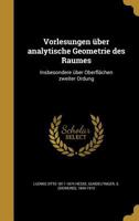 Vorlesungen �ber analytische Geometrie des Raumes: Insbesondere �ber Oberfl�chen zweiter Ordung 1371732728 Book Cover