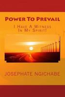 Power To Prevail: I Have A Witness In My Spirit! 1494452685 Book Cover