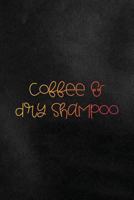 Coffee & Dry Shampoo: Funny College Ruled Notebook for Students 1798281546 Book Cover