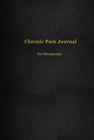 Chronic Pain Journal for Fibromyalgia: Pain management and tracking logbook Record book for medical treatment, organisation and management Faux black leather design 1692689940 Book Cover