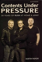 Contents Under Pressure: 30 Years of Rush at Home and Away 1550226789 Book Cover