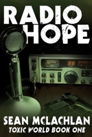Radio Hope: Toxic World Book One 1495231704 Book Cover