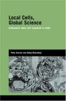 Local Cells, Global Science: The Rise of Embryonic Stem Cell Research in India 0415534208 Book Cover