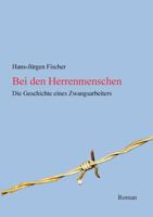 Bei den Herrenmenschen: Die Geschichte eines Zwangsarbeiters 3752842784 Book Cover