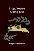 Stop, You're Killing Me! 9362518120 Book Cover