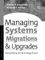 Managing Systems Migrations and Upgrades: Demystifying the Technology Puzzle 1555582567 Book Cover