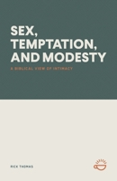 Sex, Temptation, and Modesty: A Biblical View of Intimacy 1966741065 Book Cover