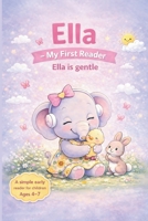 ELLA: My first reader : Ella is gentle B0GMQDZ4H3 Book Cover