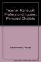 Teacher Renewal: Professional Issues, Personal Choices 0807728225 Book Cover